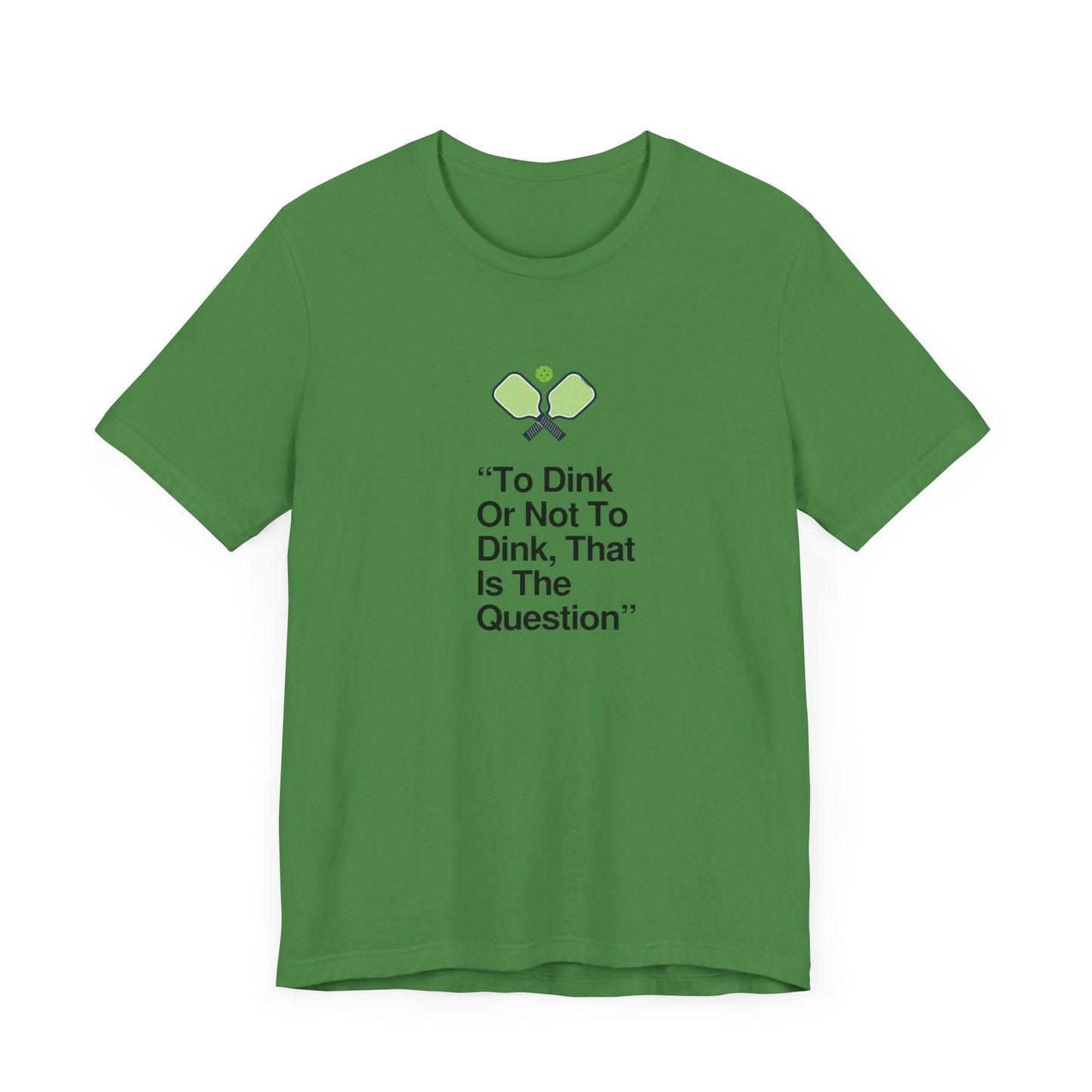 Unisex Jersey Short Sleeve Tee To Dink Or Not To Dink That Is The Question