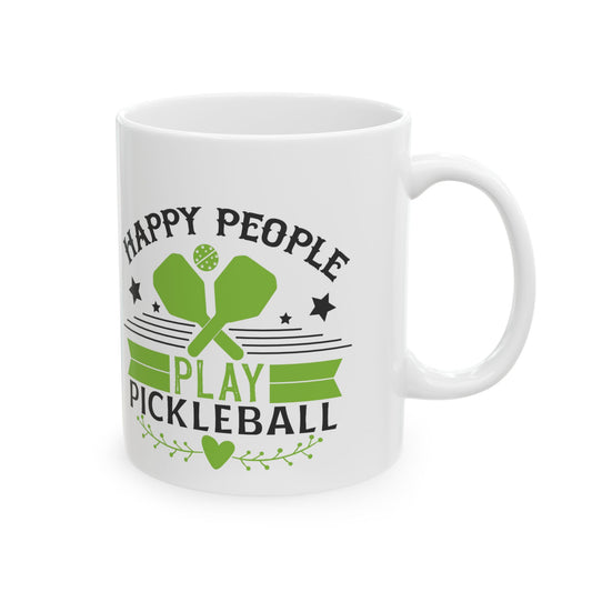 Mug - Happy People Play Pickleball Ceramic Mug, 11oz and 15oz