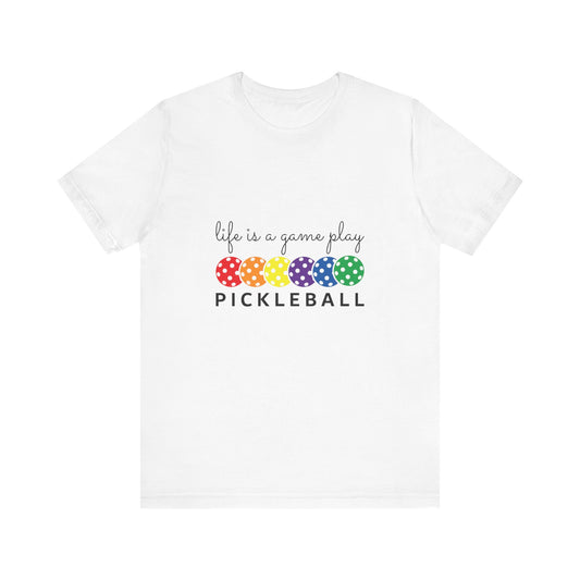 Unisex Jersey Short Sleeve Tee- Life is A Game- Play Pickleball